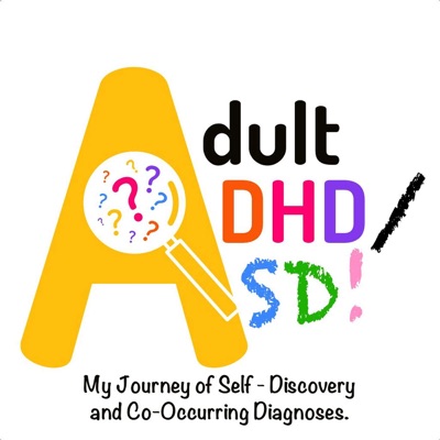 Adult ADHD/ASD: My Journey of Self-Discovery and Co-Occurring Diagnoses:Adult_ADHD_ASD_Journey