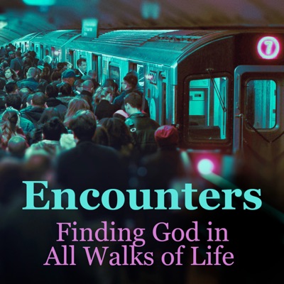 Encounters: Finding God in All Walks of Life