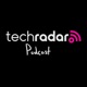 TechRadar Podcast