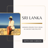 Sri Lanka - Modern Perspectives from an Ancient Melting Pot - Dee Gibson
