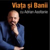 Adrian Asoltanie | Viața și Banii