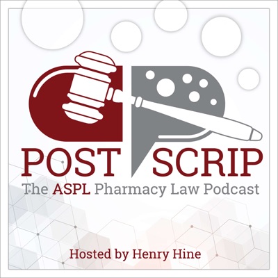 Post Scrip: The ASPL Pharmacy Law Podcast