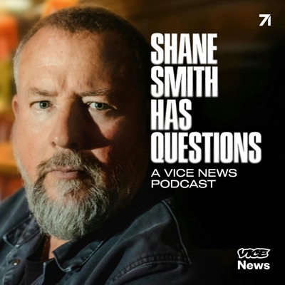 Shane Smith Has Questions Shane Smith Has Questions