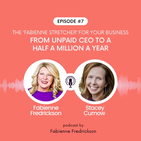 The ‘Fabienne Stretcher’ For Your Business: From Unpaid CEO to a Half a Million a Year, with Stacey Curnow photo