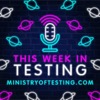 This Week in Testing