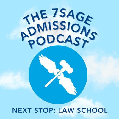 The 7Sage Admissions Podcast - Next Stop: Law School