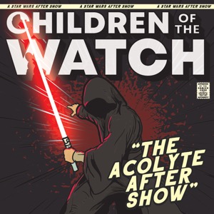 Children of the Watch:  A Star Wars After Show