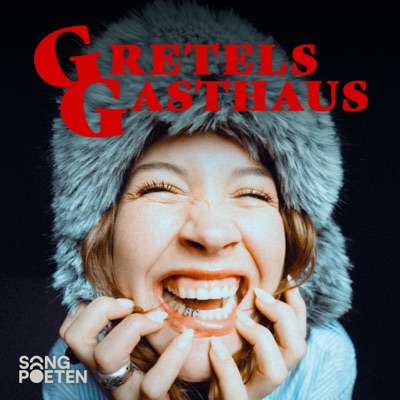 Gretels Gasthaus | Songpoeten Podcast Gretels Gasthaus | Songpoeten Podcast