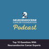 The Neuroendocrine Cancer Foundation Podcast - Top 10 FAQs with neuroendocrine cancer experts - Neuroendocrine Cancer Foundation