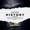 Dark History