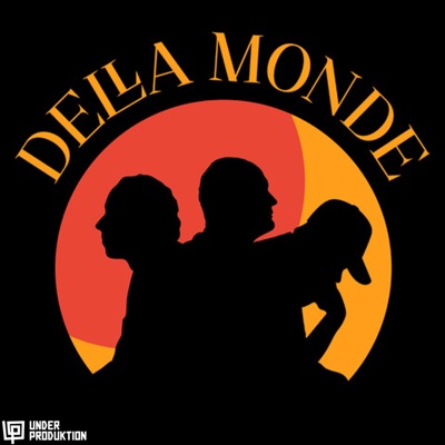 Della Monde:Under Produktion