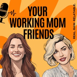 Your Working Mom Friends