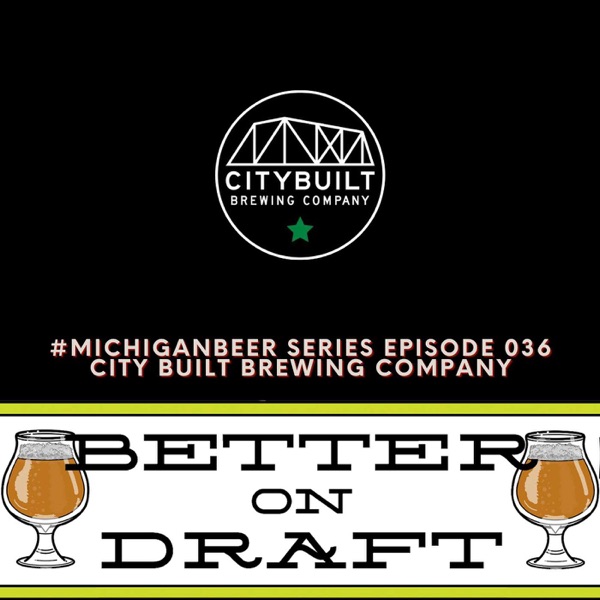City Built Brewing w/ Edwin Collazo | #MichiganBeer Series 36 photo