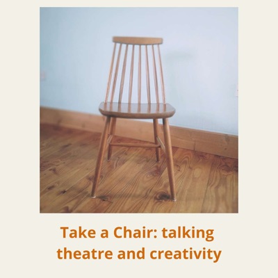 Take A Chair: talking theatre and creativity