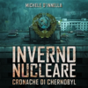 Inverno Nucleare - Cronache di Chernobyl - Michele D'Innella