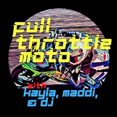 Full Throttle Moto 31 w/Kayla Yaakov, Maddi, & D.J. Full Throttle Moto 31 w/Kayla Yaakov, Maddi, & D.J.