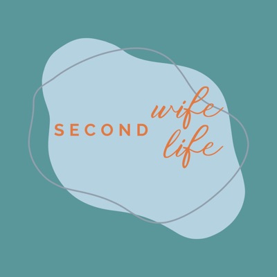 Second Wife Life Podcast
