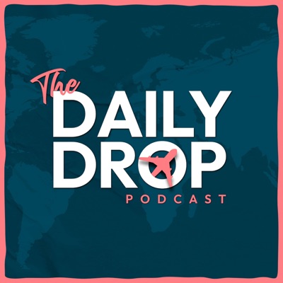 The Daily Drop Podcast:Daily Drop