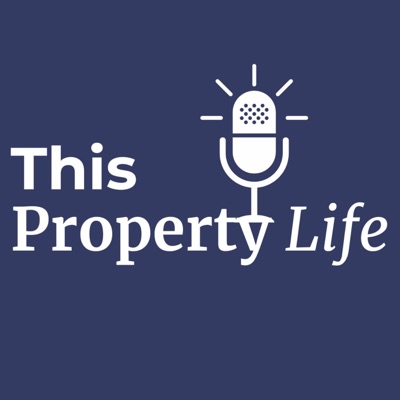 This Property Life Podcast This Property Life Podcast