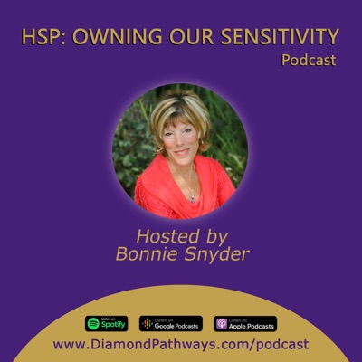 HSP: Owning Our Sensitivity with Bonnie Snyder:Bonnie Snyder