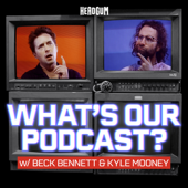 What's Our Podcast? with Beck Bennett and Kyle Mooney