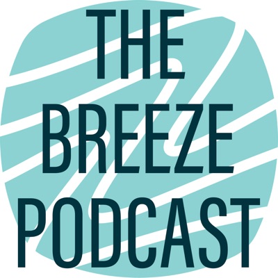 The Breeze Podcast The Breeze Podcast