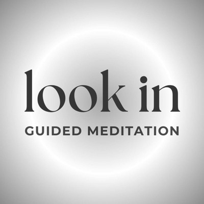 Look In: Guided Meditation Look In: Guided Meditation