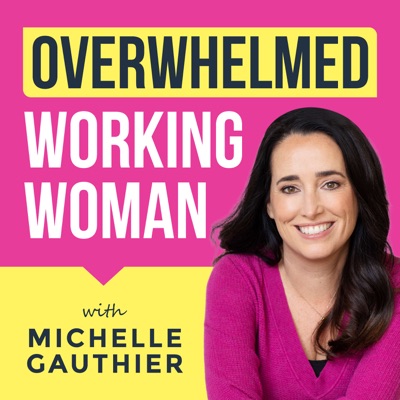 Overwhelmed Working Woman: Master Time Management, Stop People Pleasing & Find Your Calm Using Mindfulness