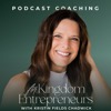 Podcast Coaching for Kingdom Entrepreneurs: Faith Based Podcasting Tips and Podcast Launch and Growth Strategies for Christian Podcasters