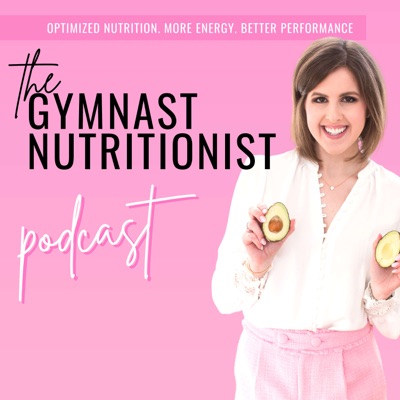 The Gymnast Nutritionist® Podcast The Gymnast Nutritionist® Podcast