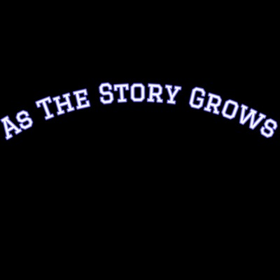 As The Story Grows As The Story Grows