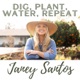 Dig, Plant, Water, Repeat