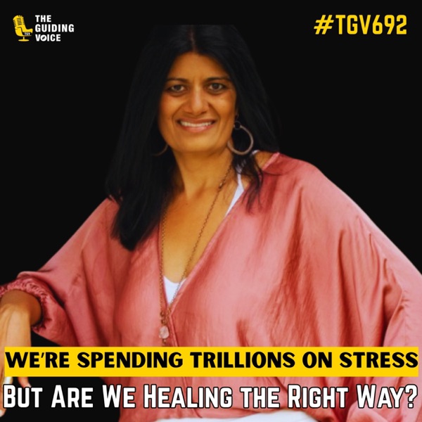 We’re Spending Trillions on Stress — But Are We Healing the Right Way? | Trupti Gokani | #TGV692 photo