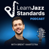 Learn Jazz Standards Podcast - Brent Vaartstra: Jazz Musician, Author, and Entrepreneur