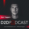 The D2D Podcast: The Ultimate Door-to-Door Sales Training Show for Reps, Managers, and Business Owners - Sam Taggart