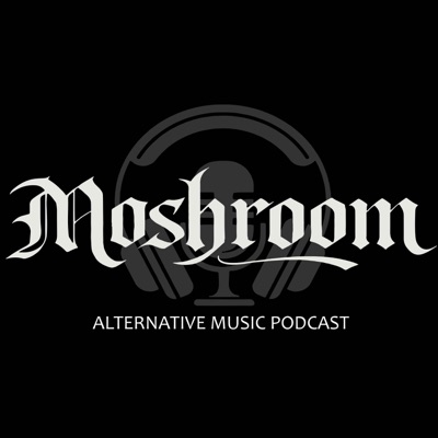 Moshroom - Alternative Music Podcast