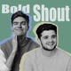 The Bold Shout Podcast