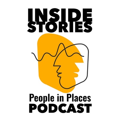 INSIDE STORIES People in Places Podcast