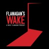 Flanagan's Wake | A Mike Flanagan Podcast