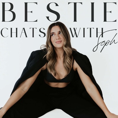 Bestie Chats with Soph Bestie Chats with Soph
