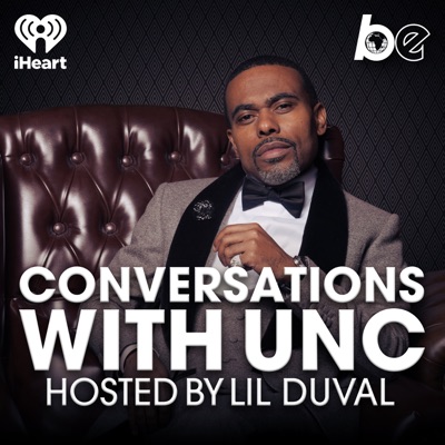 Conversations with Unc, Hosted by Lil Duval:The Black Effect and iHeartPodcasts