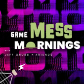 Game Mess Mornings