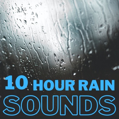 Rain Sounds - 10 Hour Rain Sounds - 10 Hour