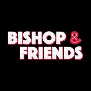 Bishop & Friends