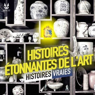 Histoires Étonnantes de l'Art - Histoires Vraies