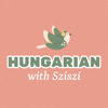 Hungarian with Sziszi - Hungarian with Sziszi