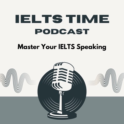 雅思口语IELTS TIME Podcast 雅思口语IELTS TIME Podcast