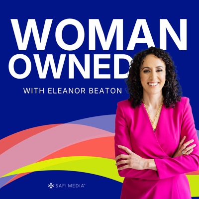 Woman Owned: The Growth Podcast for Women Entrepreneurs