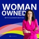 Woman Owned: The Growth Podcast for Women Entrepreneurs