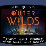 Side Quests Episode 303: Outer Wilds with Larry Berger